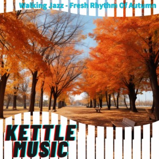 Walking Jazz - Fresh Rhythm Of Autumn