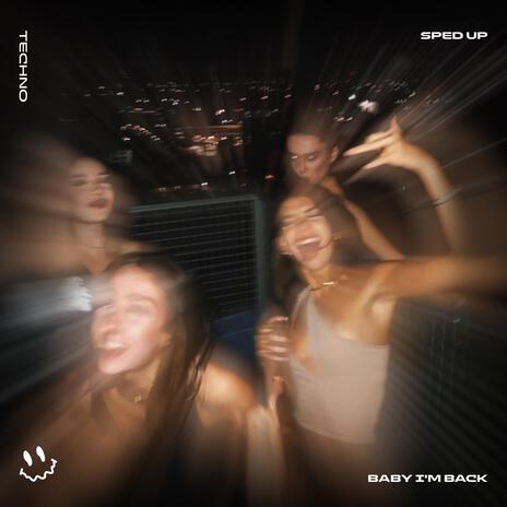 BABY I'M BACK (TECHNO SPED UP) ft. BASSTON | Boomplay Music