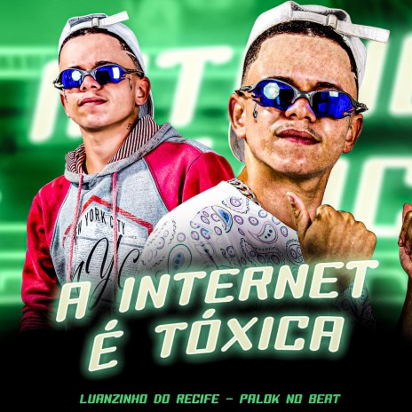 A Internet É Toxica (feat. Palok no Beat) | Boomplay Music