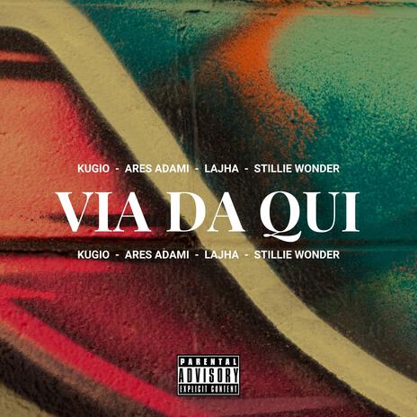 Via da qui ft. Ares Adami, Lajha & Stillie Wonder | Boomplay Music