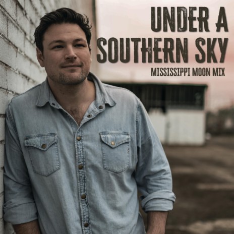 Under A Southern Sky (Mississippi Moon Mix) | Boomplay Music