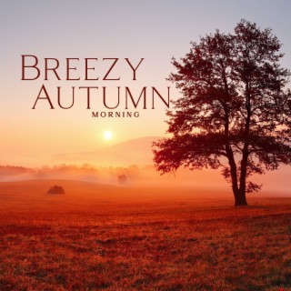 Breezy Autumn Morning: Mellow Jazz Music for Life Admiration, Cozy Kitchen, Aromatic Coffee