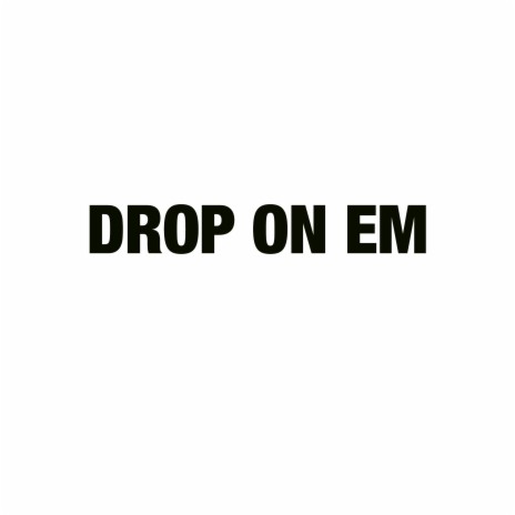 Drop On Em ft. Magic | Boomplay Music