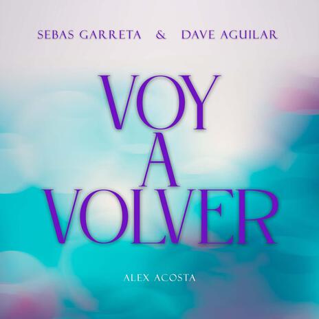 Voy A Volver ft. Dj Dave Aguilar | Boomplay Music