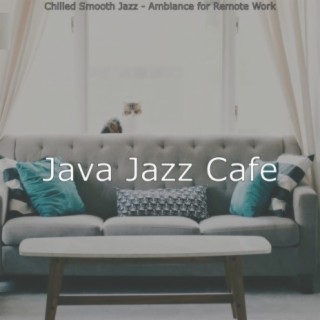 Chilled Smooth Jazz - Ambiance for Remote Work