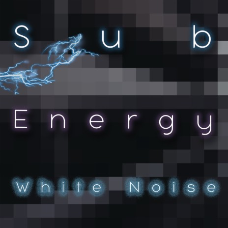 Sub Energy White Noise (10 Minutes) ft. Pink Noise White Noise | Boomplay Music