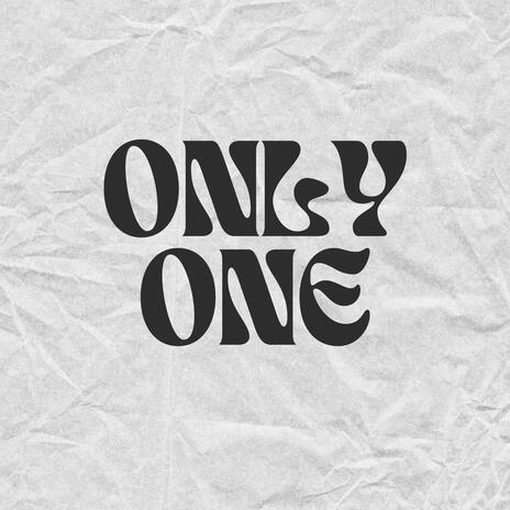 Only One | Boomplay Music