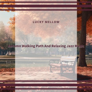 Autumn Walking Path And Relaxing Jazz Music