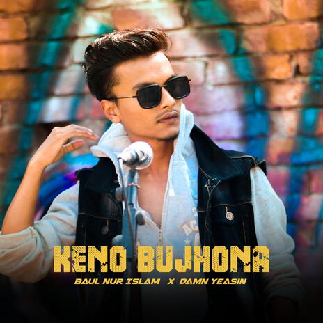 Keno Bujhona ft. Baul Nur Islam | Boomplay Music