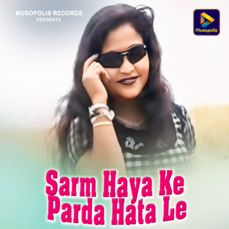 Sarm Haya Ke Parda Hata Le | Boomplay Music