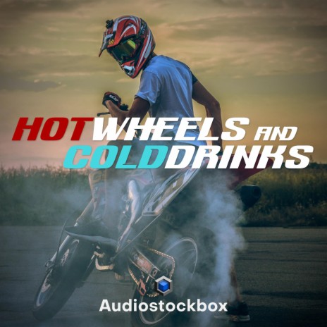 Hot Wheels And Cold Drinks | Boomplay Music
