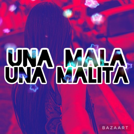 UNA MALA UNA MALITA (Radio Edit) | Boomplay Music