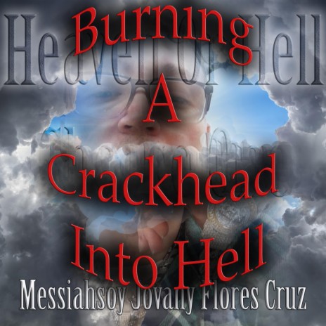 Burning A crack Head Into Hell