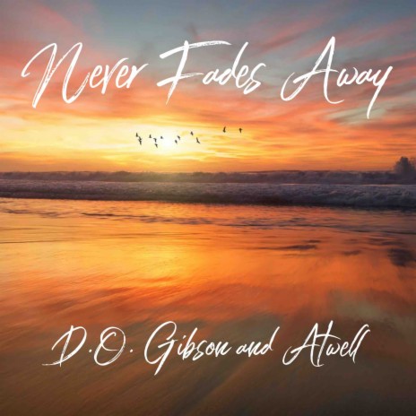 Never Fades Away ft. Atwell | Boomplay Music