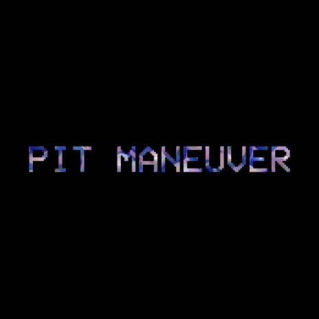 PIT MANEUVER | Boomplay Music