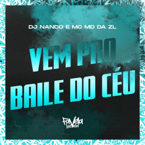 Vem pro Baile do Céu ft. MC MD DA ZL | Boomplay Music