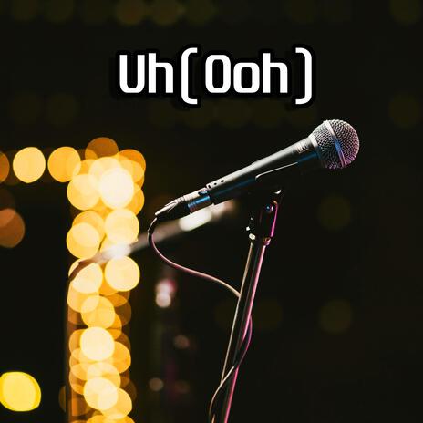 Uhn (Ooh) | Boomplay Music