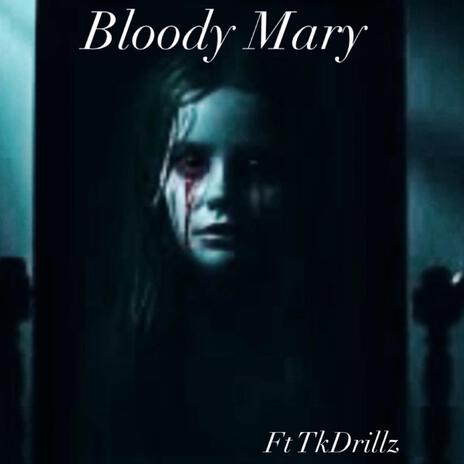 Bloody Mary ft. TkDrillz | Boomplay Music