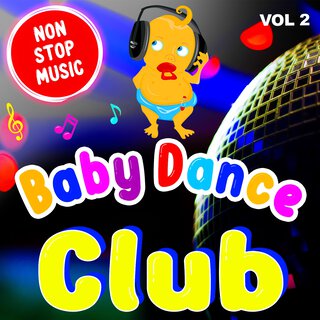 Baby Dance Club - Volume 2 - Non-Stop Music