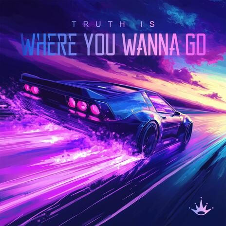 Where You Wanna Go | Boomplay Music