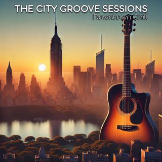 The City Groove Sessions (Downtown Chill)