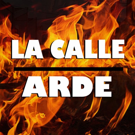 La Calle Arde | Boomplay Music