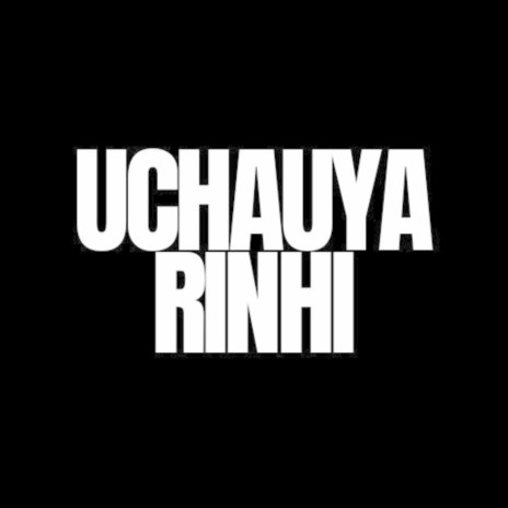 Uchauya Riinhi