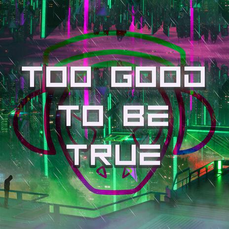 Too Good To Be True ft. Marissa Reinfeld | Boomplay Music