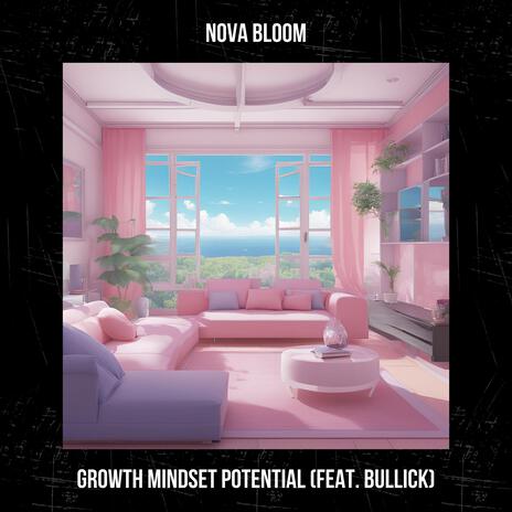 Growth Mindset Potential (feat. Bullick) | Boomplay Music