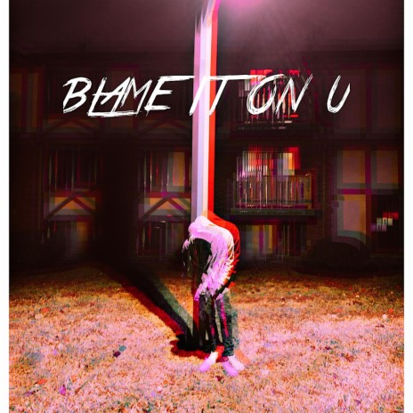 blame it on u | Boomplay Music