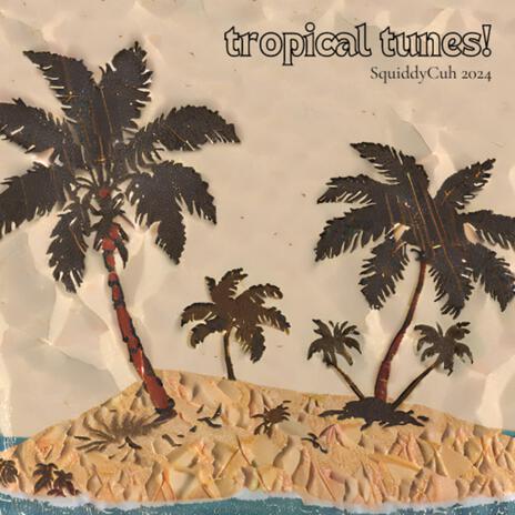 tropical tunes! | Boomplay Music