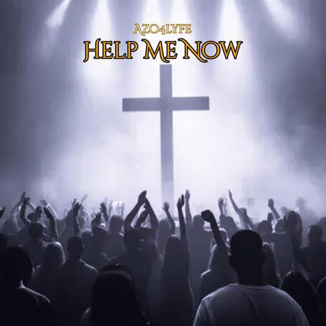 Help Me Now | Boomplay Music