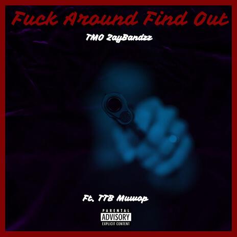 Fuck Around Find Out ft. TTB Muwop | Boomplay Music