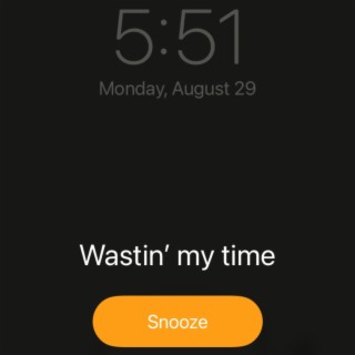 Wastin' my time