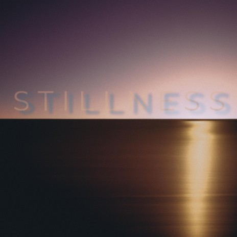 Stillness | Boomplay Music