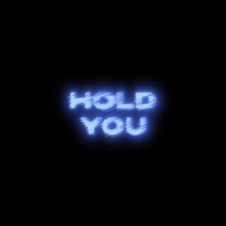 hold you