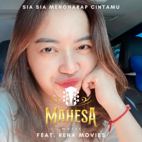 Sia Sia Mengharap Cintamu ft. Rena Movies | Boomplay Music