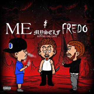 Me Myself & Fredo