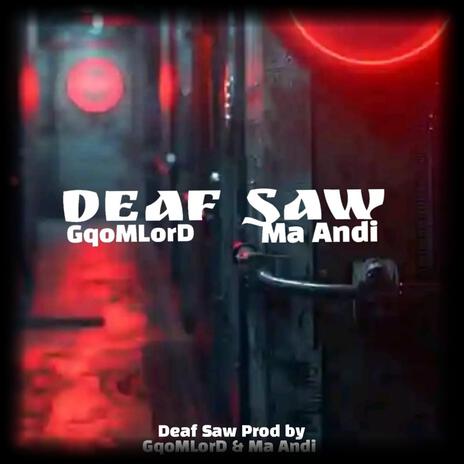 Deaf Saw ft. Ma Andi