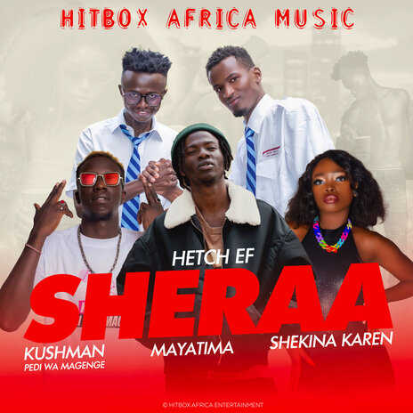 Sheraa (Remix) ft. Hetch EF, Kushman, Mayatima & Shekina Karen | Boomplay Music