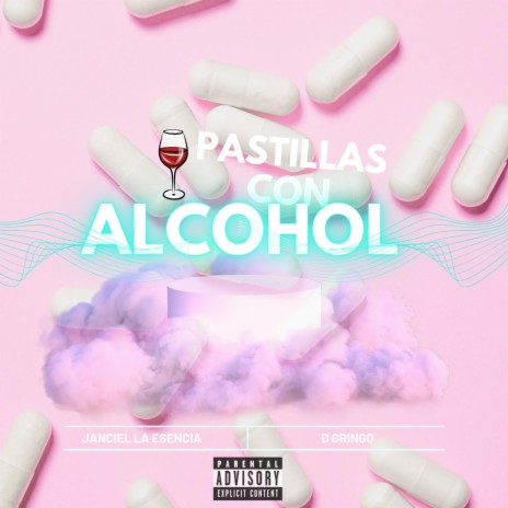 Pastillas con ALCOHOL ft. D Gringo | Boomplay Music