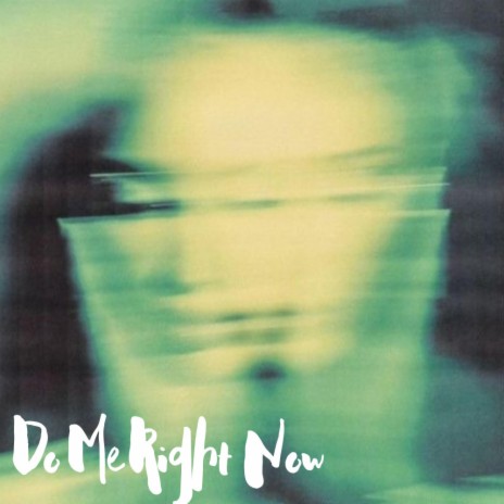 Do Me Right Now | Boomplay Music