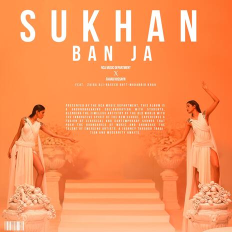 SUKHAN BAN JA ft. NCA MUSIC DEPARTMENT, ZAIRA ALI, HASEEB & MUDABBIR KHAN | Boomplay Music