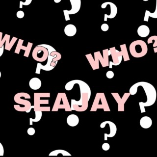 Who's Seajay?