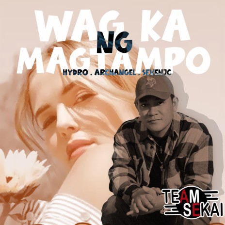 Wag Ka Ng Magtampo ft. SevenJC, Archangel & HydrO