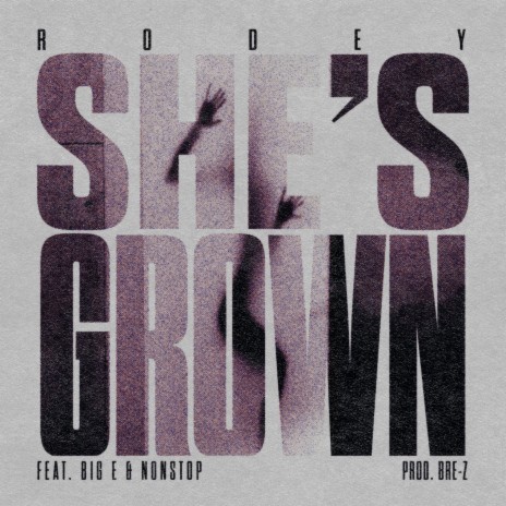 She's Grown ft. Big E & NonStop | Boomplay Music