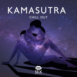 Kamasutra Chill Out: Sensual Erotic Lounge, Tantric Vibe, Night Life, Deep Desires