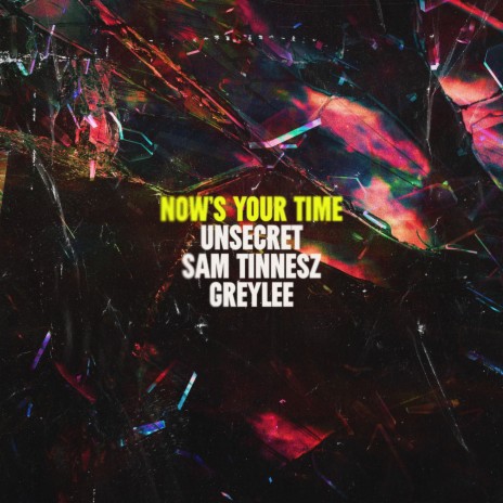 Now's Your Time ft. UNSECRET & GREYLEE | Boomplay Music