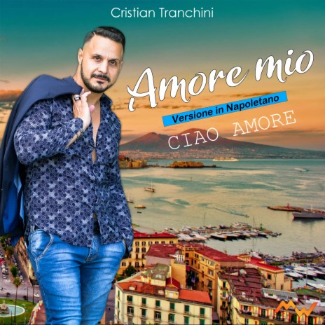 Amore mio / Ciao Amore (Versione in napoletano) | Boomplay Music