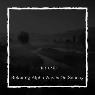 Relaxing Alpha Waves On Sunday
